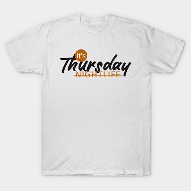 NIGHTLIFE thursday T-Shirt by creative words